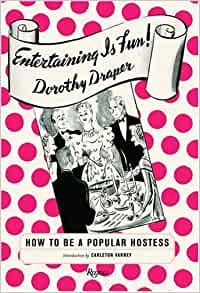 Entertaining is Fun: How to be a Popular Hostess